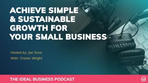 Achieve Simple & Sustainable Growth For Your Small Business